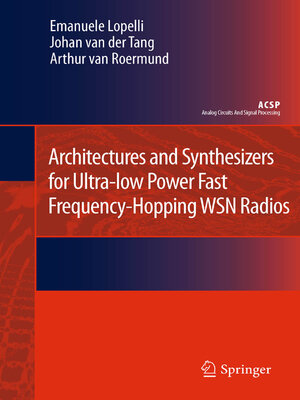 cover image of Architectures and Synthesizers for Ultra-low Power Fast Frequency-Hopping WSN Radios